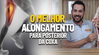 O MELHOR ALONGAMENTO PARA POSTERIOR DA COXA [upl. by Ilke369]