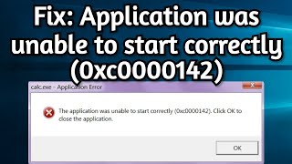 Solved The Application Was Unable to Start Correctly 0xc0000142 Click OK to close the application [upl. by Ylirama]