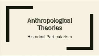 Anthropological Theory Historical Particularism [upl. by Anawat]