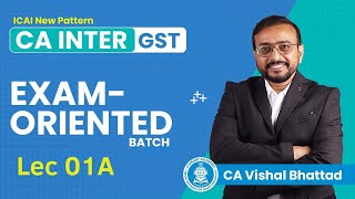 GST LEC 01A CA CMA Inter GST  ExamOriented Batch for Sept 24  CA Vishal Bhattad  Vsmart Academy [upl. by Irrej68]