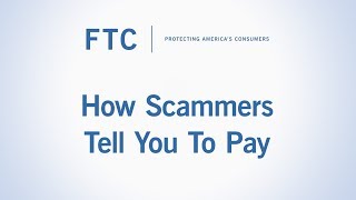 How Scammers Tell You To Pay  Federal Trade Commission [upl. by Haon642]