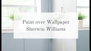 HOW TO PAINT OVER WALLPAPER SHERWIN WILLIAMS [upl. by Alleyn89]