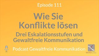 Konflikte lösen  Drei Eskalationsstufen und Gewaltfreie Kommunikation [upl. by Kalli]