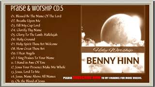 BENNY HINN PRAISES AND WORSHIPS COLLECTIONS CD 5 [upl. by Marley]