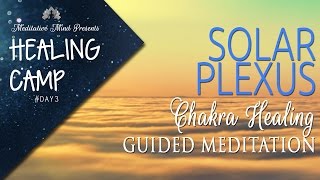 Solar Plexus Chakra Healing Guided Meditation  Healing Camp 3 [upl. by Worsham45]