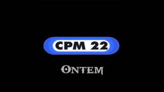 CPM 22  Ontem [upl. by Uyerta66]