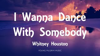 Whitney Houston  I Wanna Dance With Somebody Lyrics [upl. by Fotzsyzrk406]