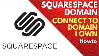 How to Connect Squarespace to Domain I Own [upl. by Lona574]