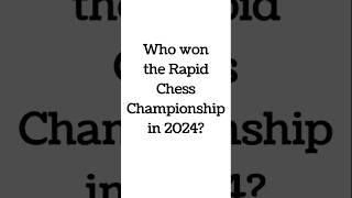 Who won the Rapid Chess Championship in 2024 [upl. by Etteiluj]