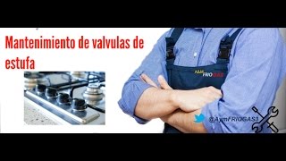 VALVULAS DE ESTUFA ¿COMO REPARARLAS [upl. by Nosnah295]