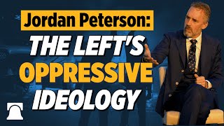 Jordan Peterson EXPOSES the Lefts Oppressive Ideology [upl. by Ynamad]