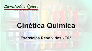 Cinética Química  Exercícios Resolvidos T05 [upl. by Kcirdahc593]