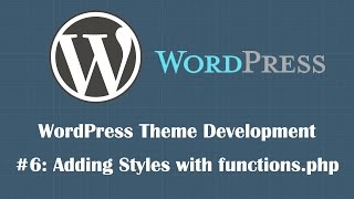 WordPress Theme Development Tutorial 6 functionsphp [upl. by Menzies]