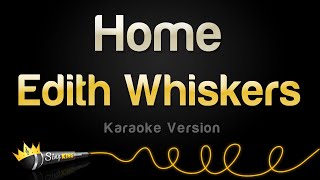 Edith Whiskers  Home Karaoke Version [upl. by Laicram]