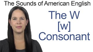 English Sounds  W w Consonant  How to make the W w Consonant [upl. by Ardnot]