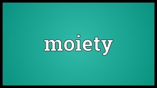 Moiety Meaning [upl. by Carver628]