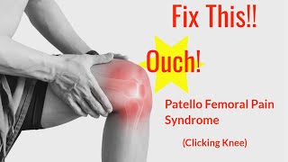 How to Fix Patellofemoral Pain Syndrome Clicking Knee [upl. by Schoof]