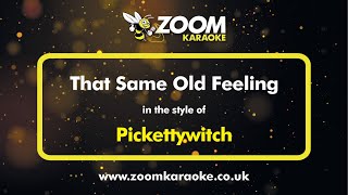 Pickettywitch  That Same Old Feeling  Karaoke Version from Zoom Karaoke [upl. by Bonaparte]