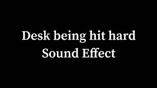 Desk being hit hard Sound Effect [upl. by Hacissej]