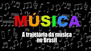 A TRAJETÓRIA DA MÚSICA BRASILEIRA  Atividade em Artes Visuais [upl. by Akaenahs]