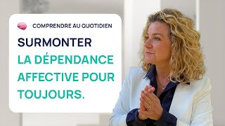 COMMENT SURMONTER LA DÉPENDANCE AFFECTIVE POUR TOUJOURS [upl. by Enirehtahc291]