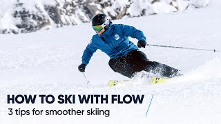 HOW TO SKI WITH FLOW  3 Tips for smoother skiing [upl. by Ahtikal805]