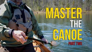 MASTER the CANOE  Part Two  How to Paddle a Canoe [upl. by Nylynnej]