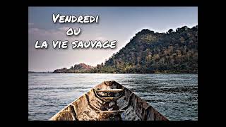 Vendredi ou la vie sauvage Chapitre 19 [upl. by Ebbarta961]