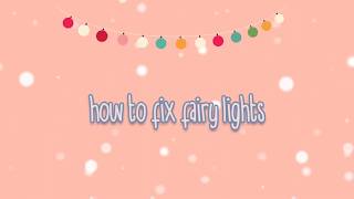 How To Fix Broken Fairy Lights in Under 3 Minutes [upl. by Pascoe]