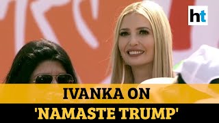 Watch what Ivanka Trump said about Namaste Trump event in Ahmedabad [upl. by Ellennod]