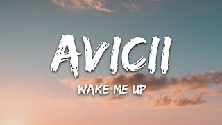 Avicii  Wake Me Up Lyrics [upl. by Swetlana]