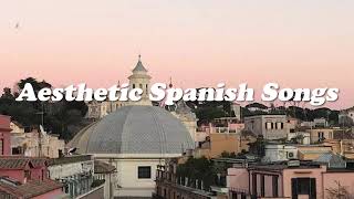 aesthetic spanish songs full playlist [upl. by Daeriam]