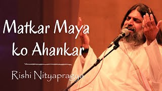 Matkar Maya Ko Ahankar  Unplugged version with meaning of lyrics explained [upl. by Leboff]