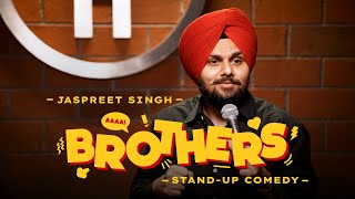 BROTHERS  Jaspreet Singh Standup Comedy [upl. by Kemme]