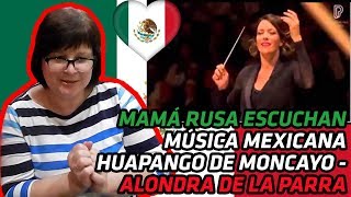 RUSSIANS REACT TO MEXICAN MUSIC  HUAPANGO DE MONCAYO  ALONDRA DE LA PARRA  REACTION [upl. by Golub228]