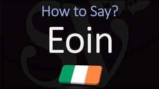 How to Pronounce Eoin CORRECTLY [upl. by Nolly627]