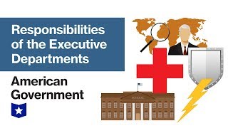 Responsibilities of the Executive Departments  American Government [upl. by Lala]