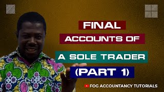 FINAL ACCOUNTS OF A SOLE TRADER PART 1 [upl. by Dorine]