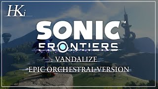 Sonic Frontiers quotVandalizequot ⎢ EPIC ORCHESTRAL VERSION [upl. by Litman]