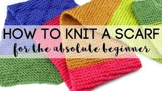 How to Knit a Scarf for the Absolute Beginner [upl. by Aiza954]