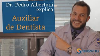 AUXILIAR DE DENTISTA IMPORTÂNCIA E SUAS PRINCIPAIS FUNÇÕES com Dr Pedro Albertoni [upl. by Hareemas]