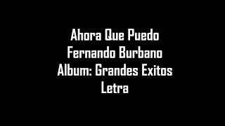 Ahora Que Puedo  Fernando Burbano  Letra [upl. by Lahcim451]