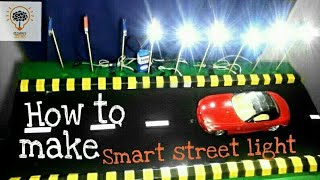 How to make smart street light  science fair project [upl. by Leachim]