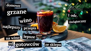 DOMOWE GRZANE WINO  NAJLEPSZY PRZEPIS NA WINO LEPSZE OD GOTOWCÓW ZE SKLEPU  1 odc świąteczny [upl. by Ursi264]