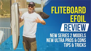 FLITEBOARD Efoil Indepth Review  New Series 2 Models  New ULTRA Pros amp Cons Tips amp Tricks [upl. by Annodam]