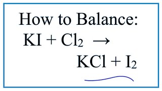 How to Balance KI  Cl2  KCl  I2 Potassium iodide  Chlorine gas [upl. by Siramed683]