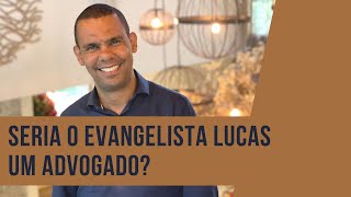 SERIA O EVANGELISTA LUCAS UM ADVOGADO [upl. by Nalat]