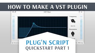 How to make a VST plugin  Plugn Script Quickstart Pt 1 [upl. by Giesser]