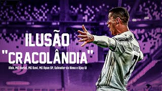 Cristiano Ronaldo  ILUSÃO quotCRACOLÂNDIAquot Alok MC Hariel MC Davi MC Ryan SP Salvador da Rima [upl. by Ranchod]