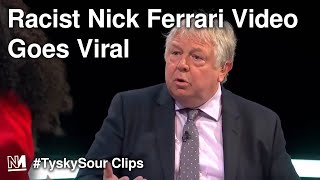 Racist Nick Ferrari Video Goes Viral [upl. by Ariella]